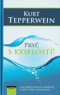 Pryč s kyselostí! - Kurt Tepperwein 3.vydání