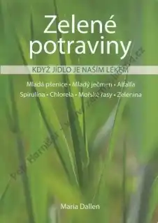 Zelené potraviny - Když jídlo je naším lékem - Maria Dallen