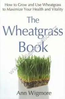 The Wheatgrass book - Ann Wigmore